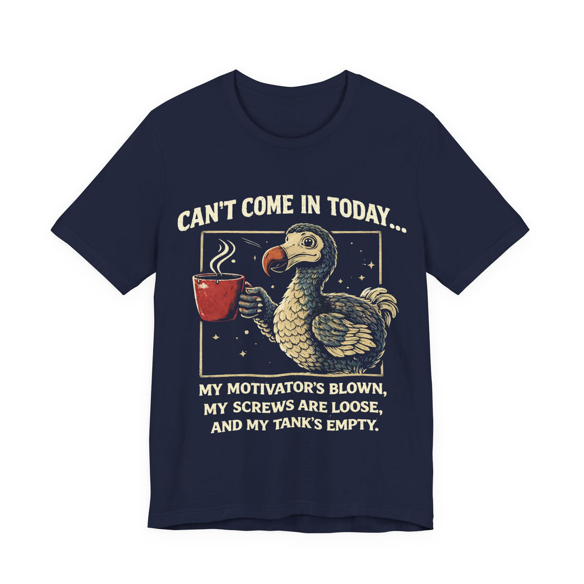 Can’t Come In Today Dodo Bird T-Shirt