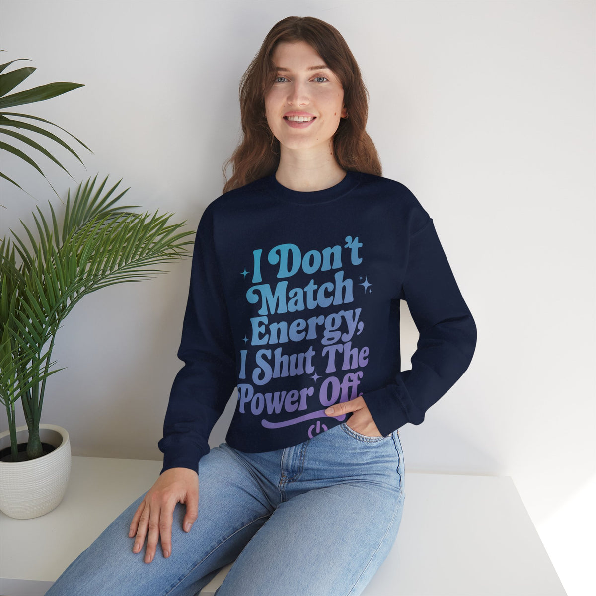 I Don’t Match Energy Motivational Sweatshirt