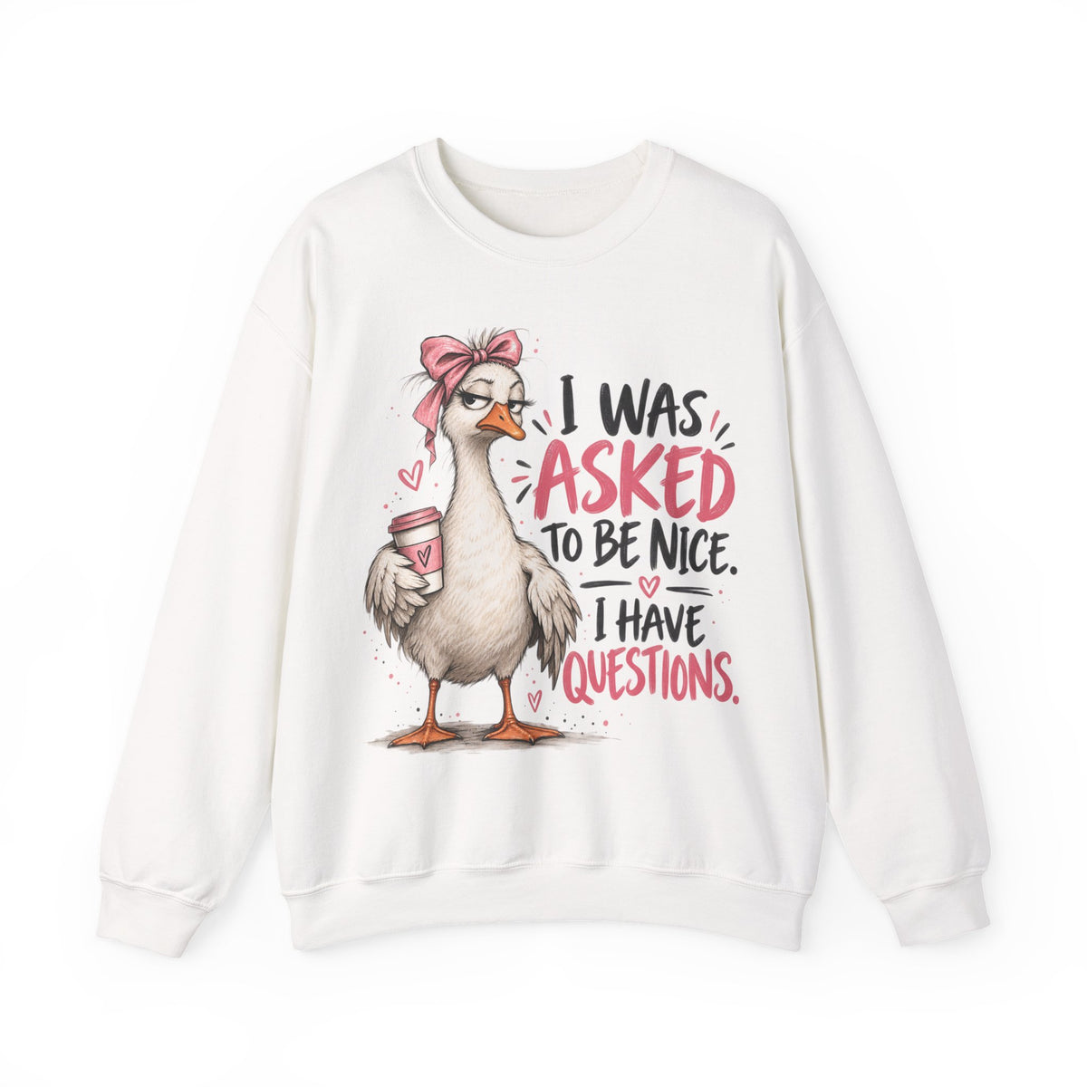 I Was Asked to Be Nice I Have Questions Sweatshirt | Funny Women's Crewneck