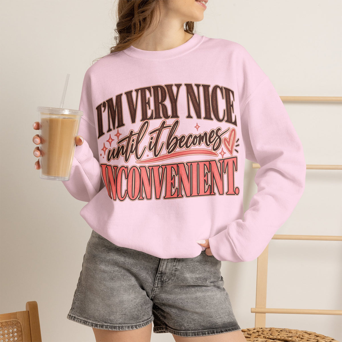 I'm Very Nice Until It Becomes Inconvenient Sweatshirt | Funny Women's Crewneck