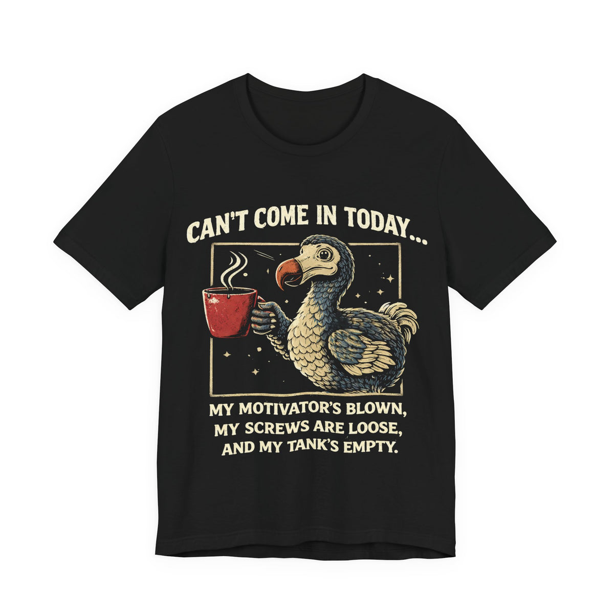 Can’t Come In Today Dodo Bird T-Shirt