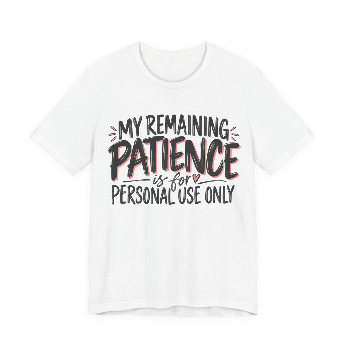 My Remaining Patience Is for Personal Use Only T-Shirt | Funny Women's Teeu