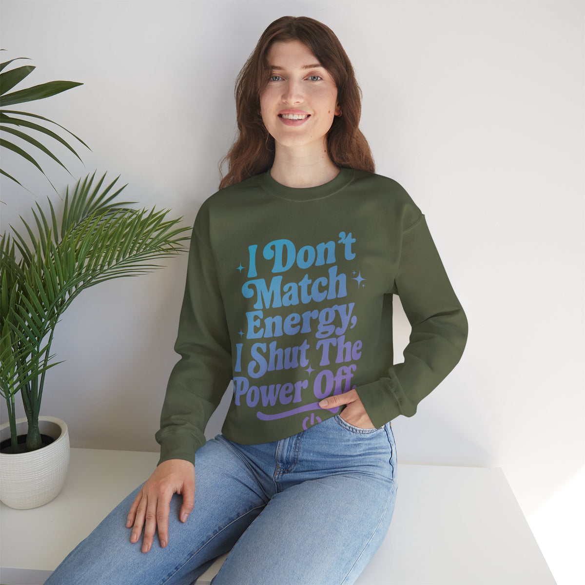 I Don’t Match Energy Motivational Sweatshirt