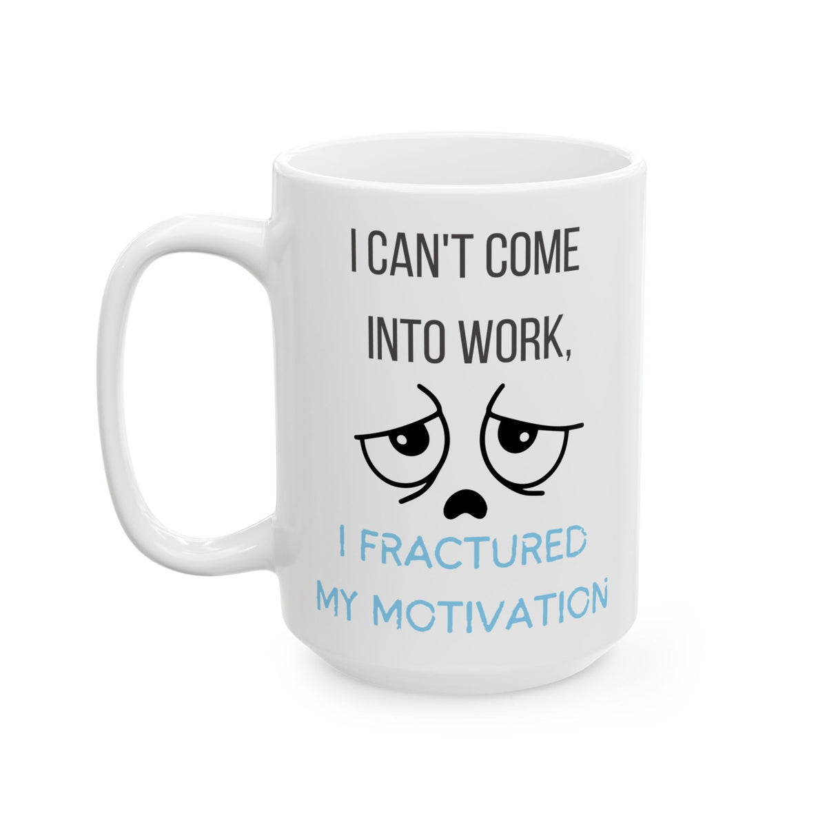 Fractured My Motivation Funny Work Coffee Mug