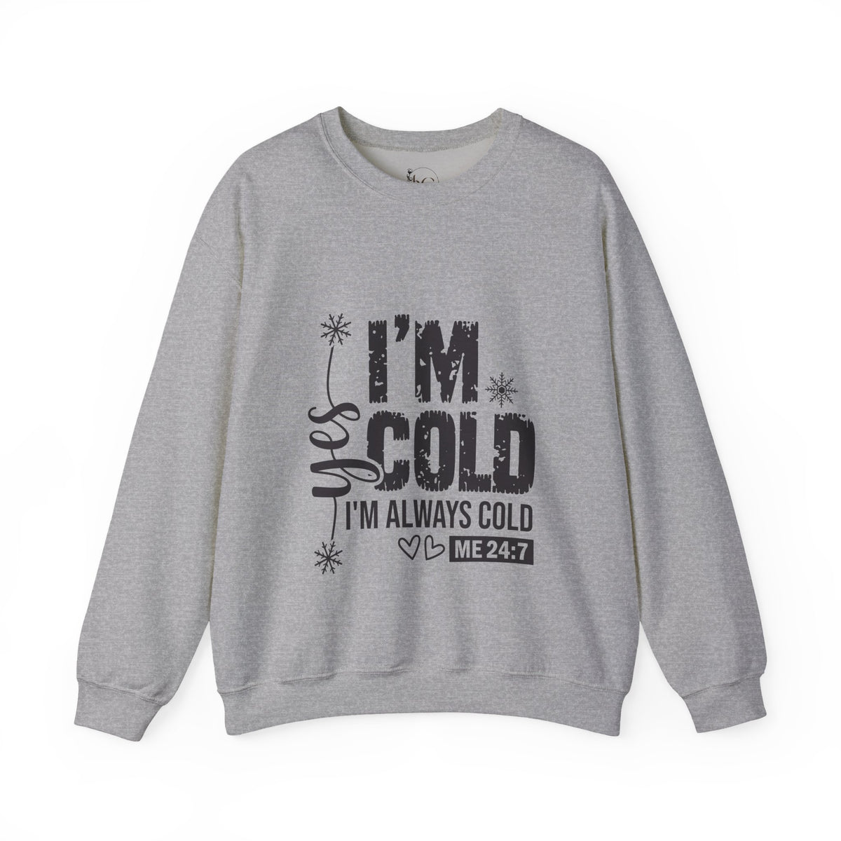 Yes, I’m Cold 24/7 Funny Sweatshirt