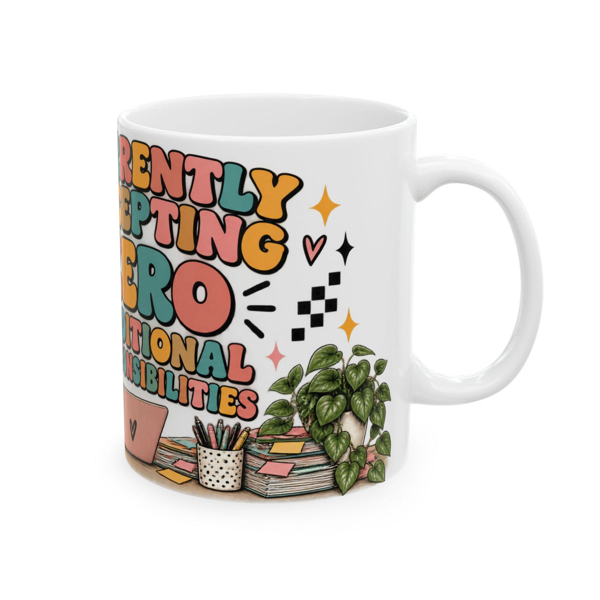 Currently Accepting Zero Additional Responsibilities Mug | Funny Work Coffee Mug