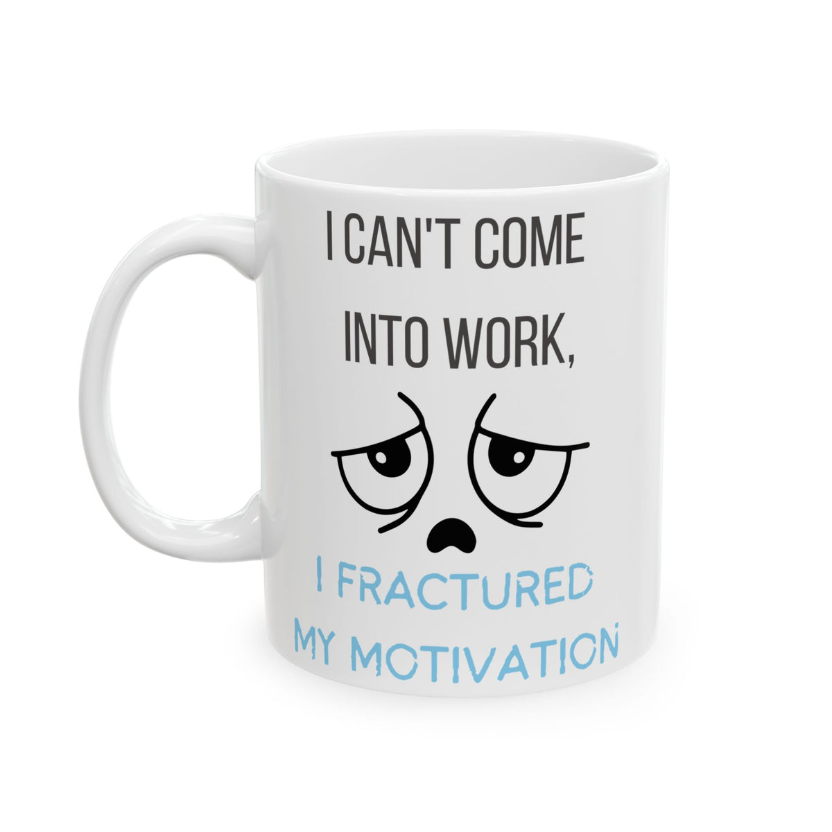 Fractured My Motivation Funny Work Coffee Mug