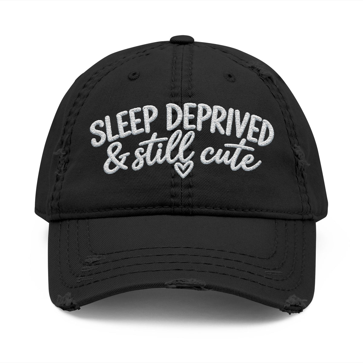Sleep Deprived & Still Cute Embroidered Distressed Hat