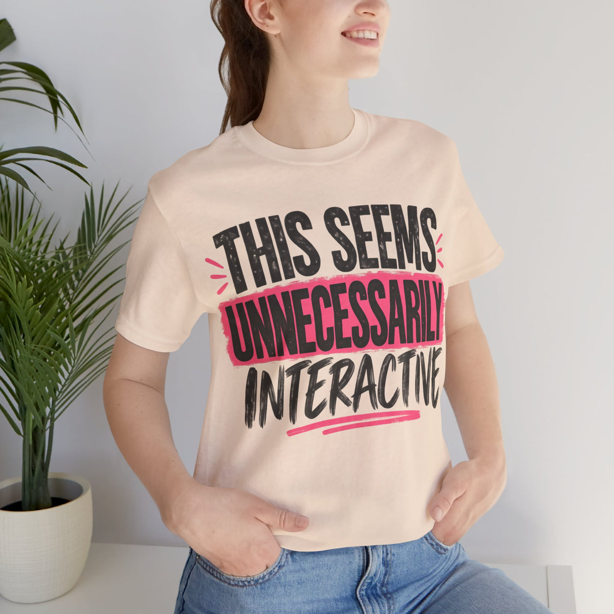 This Seems Unnecessarily Interactive T-Shirt | Funny Women's Graphic Tee