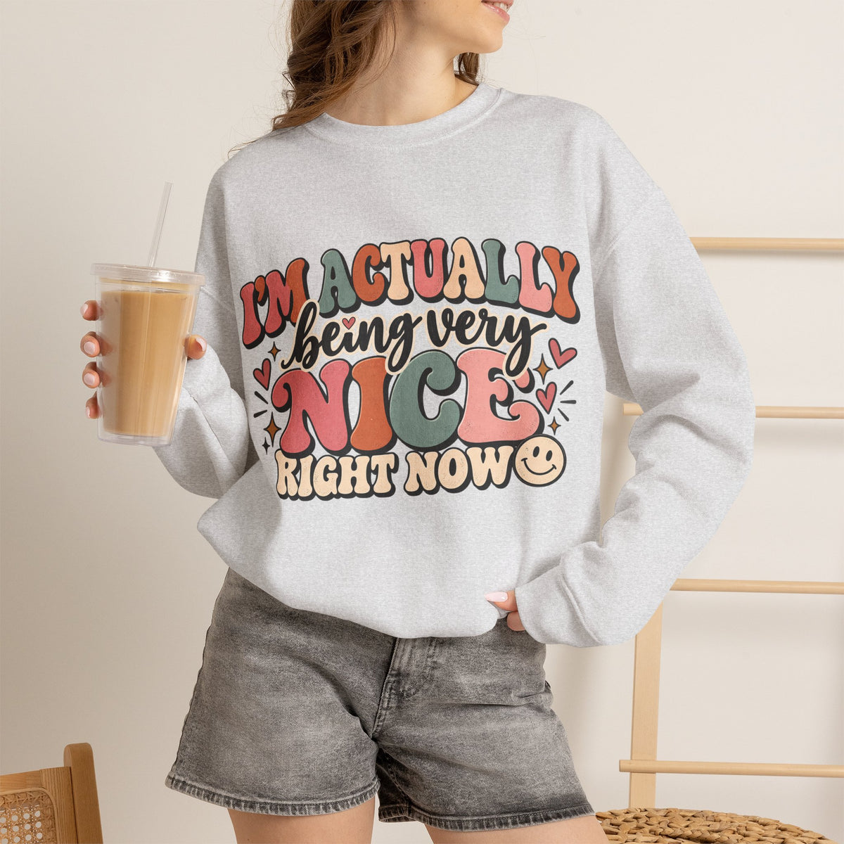 I'm Actually Being Very Nice Right Now Sweatshirt | Funny Women's Crewneck
