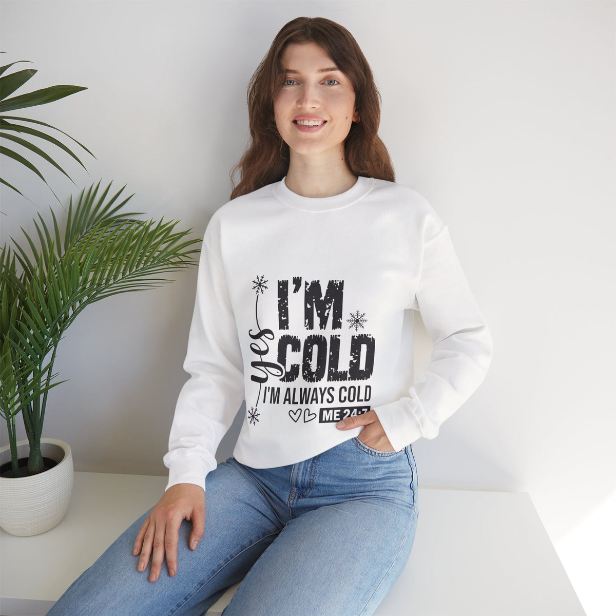 Yes, I’m Cold 24/7 Funny Sweatshirt
