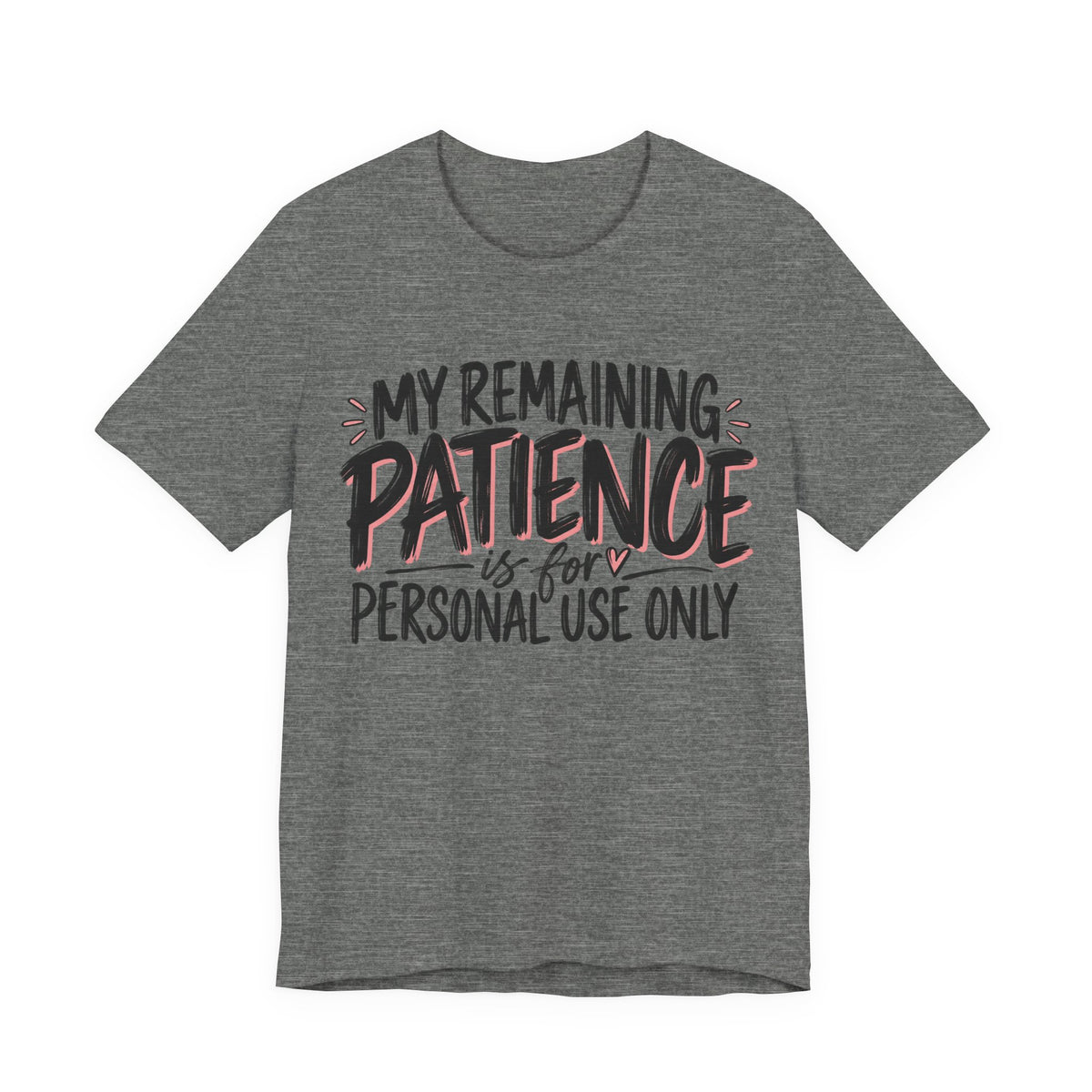 My Remaining Patience Is for Personal Use Only T-Shirt | Funny Women's Teeu