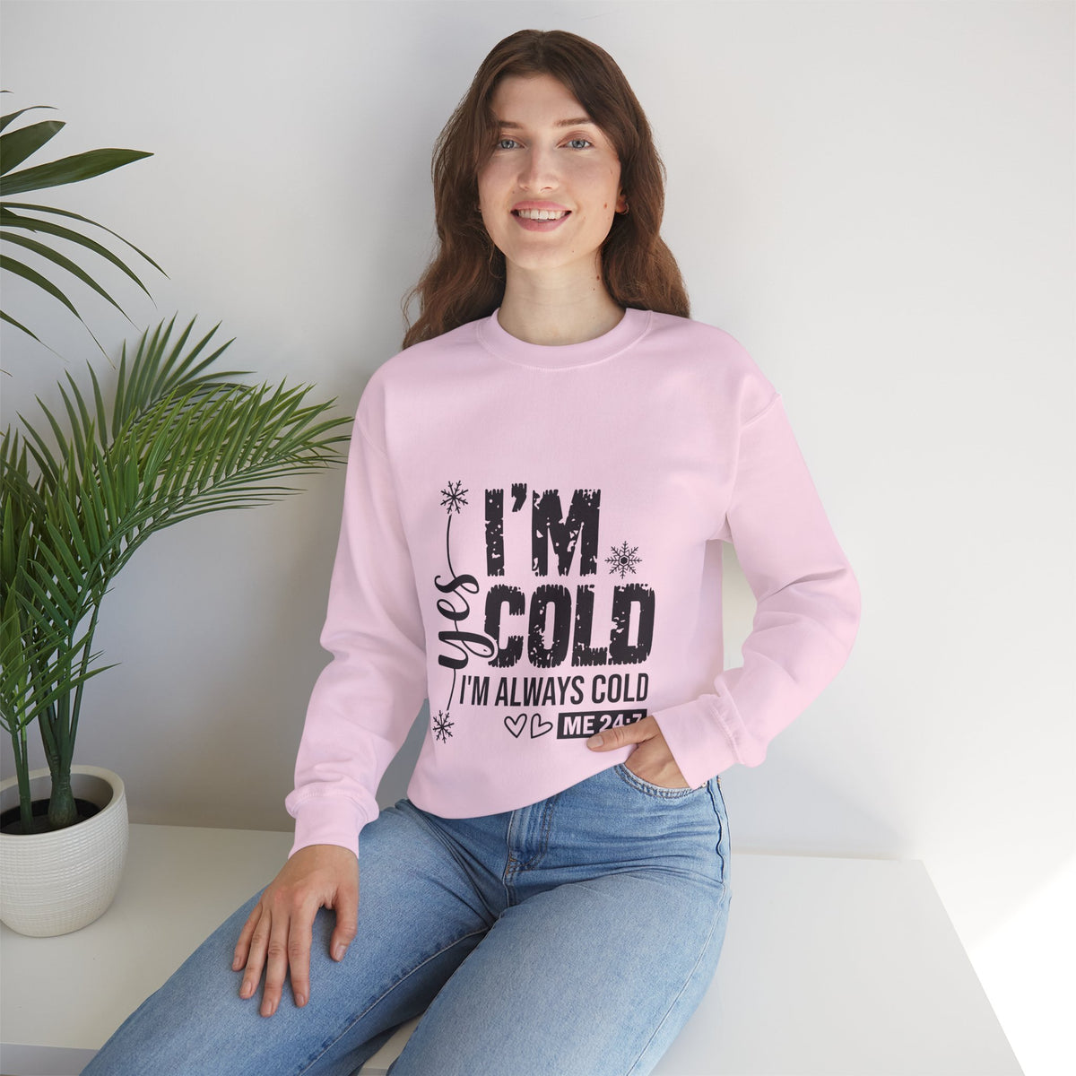 Yes, I’m Cold 24/7 Funny Sweatshirt