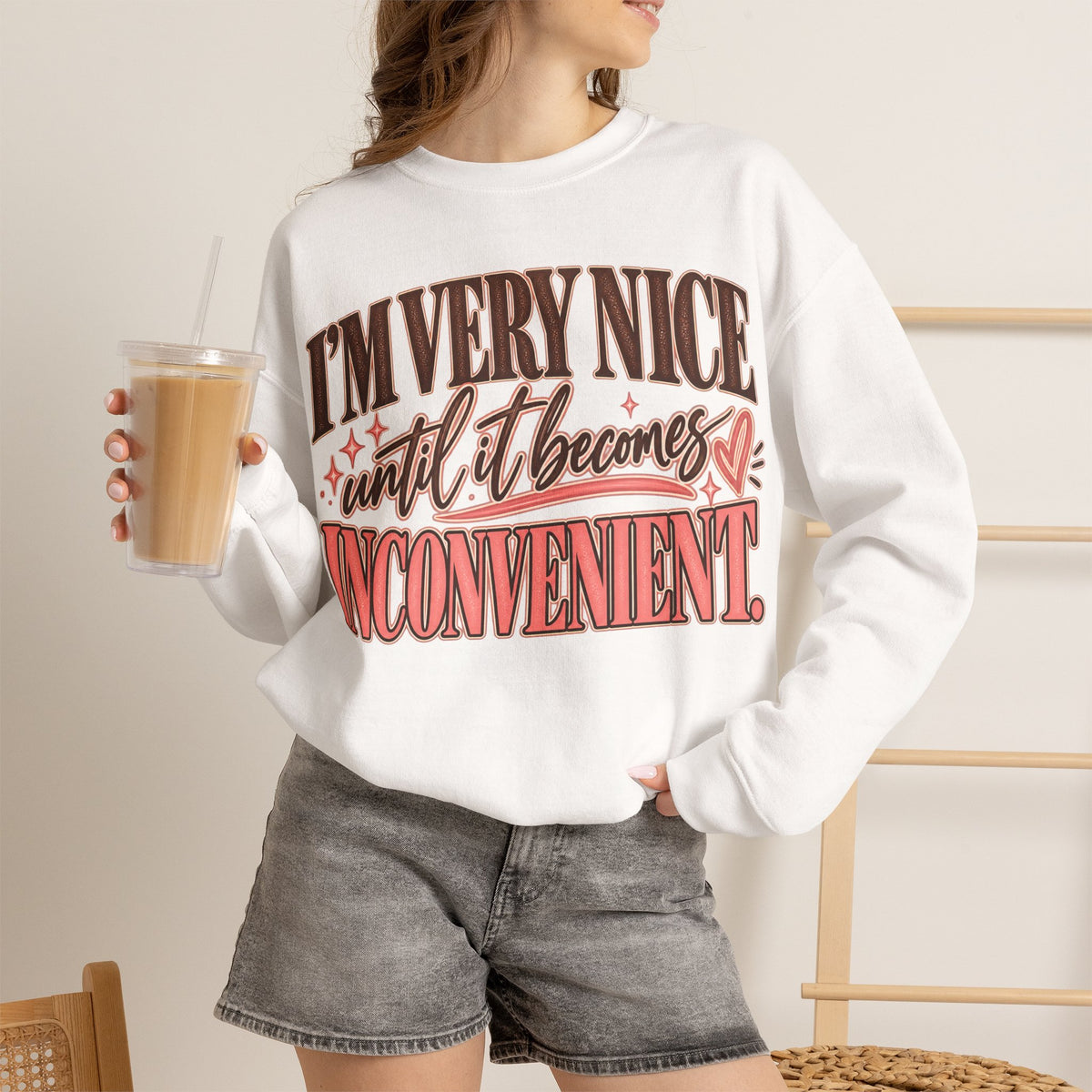 I'm Very Nice Until It Becomes Inconvenient Sweatshirt | Funny Women's Crewneck