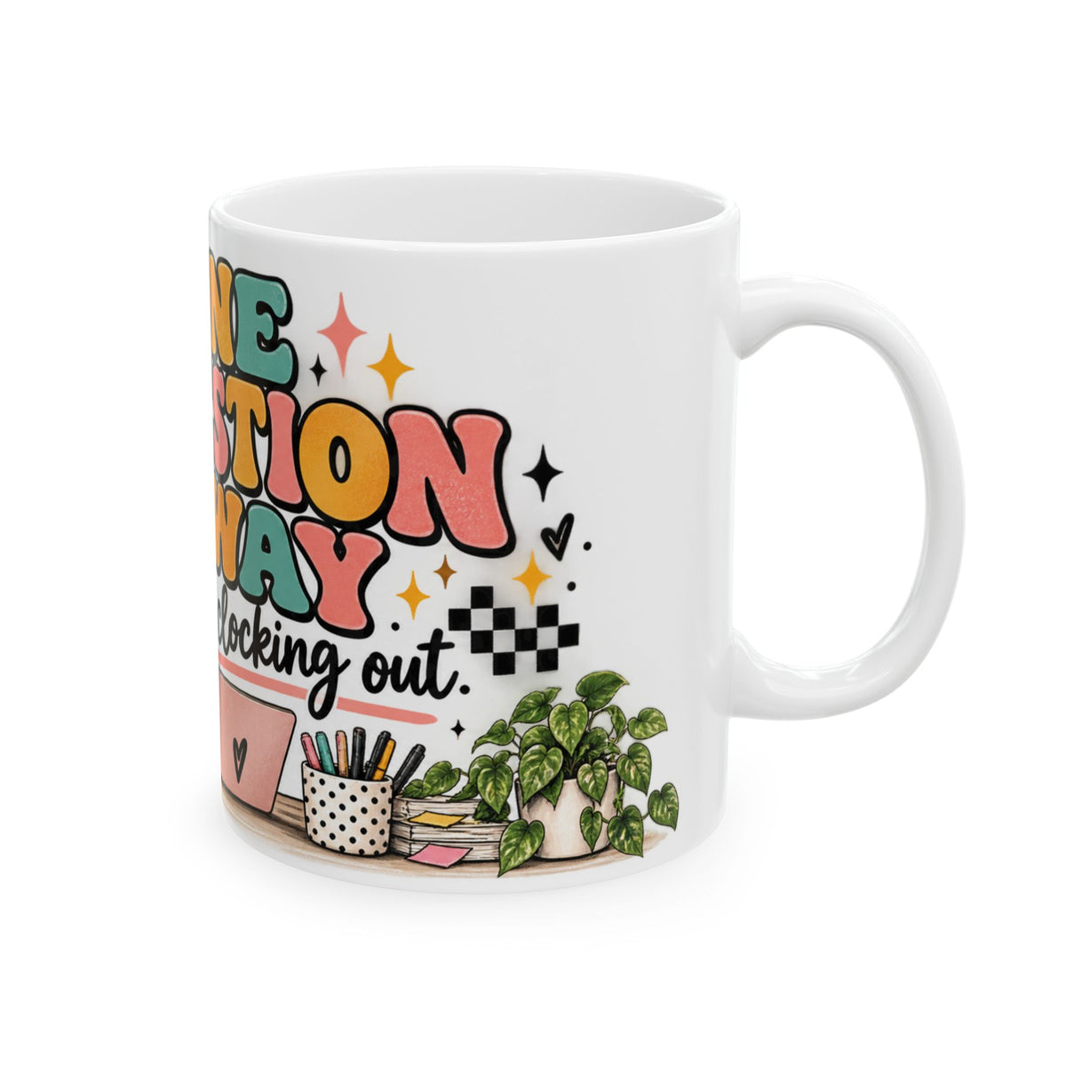One Question Away From Clocking Out Mug | Funny Work Coffee Mug for Women