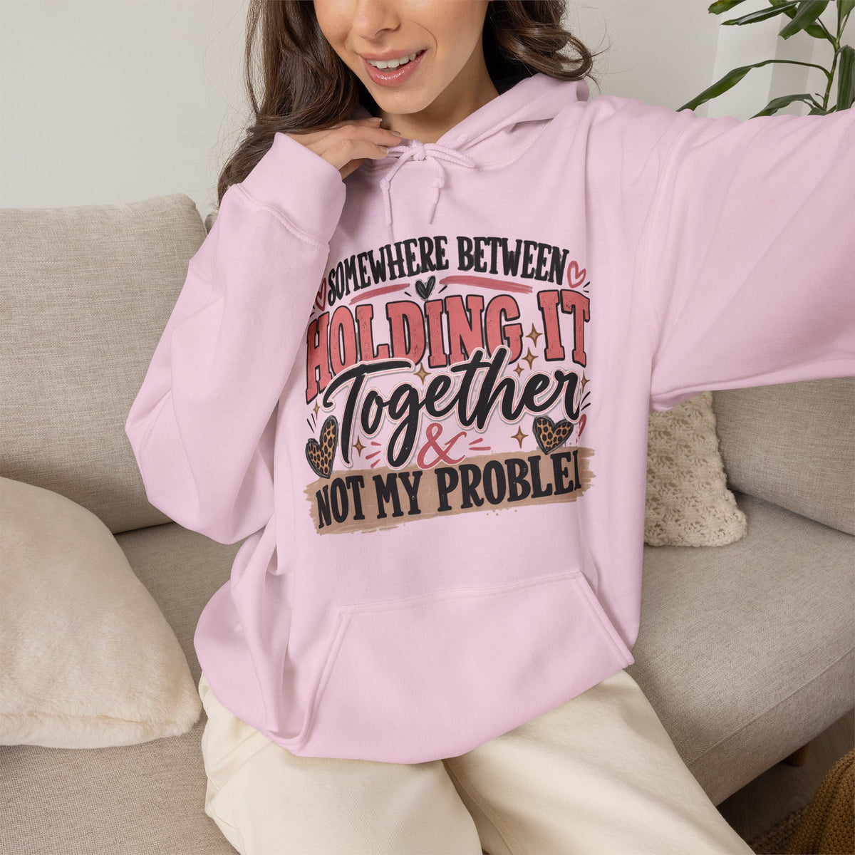 Somewhere Between Holding It Together & Not My Problem Hoodie