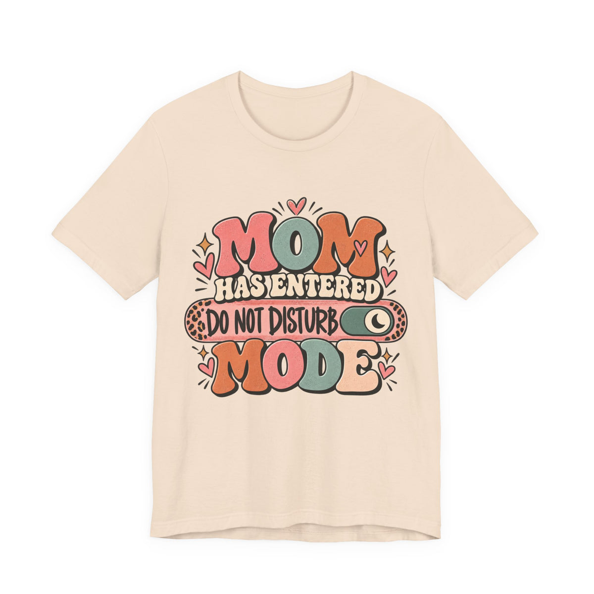 Mom Has Entered Do Not Disturb Mode T-Shirt | Funny Mom Tee
