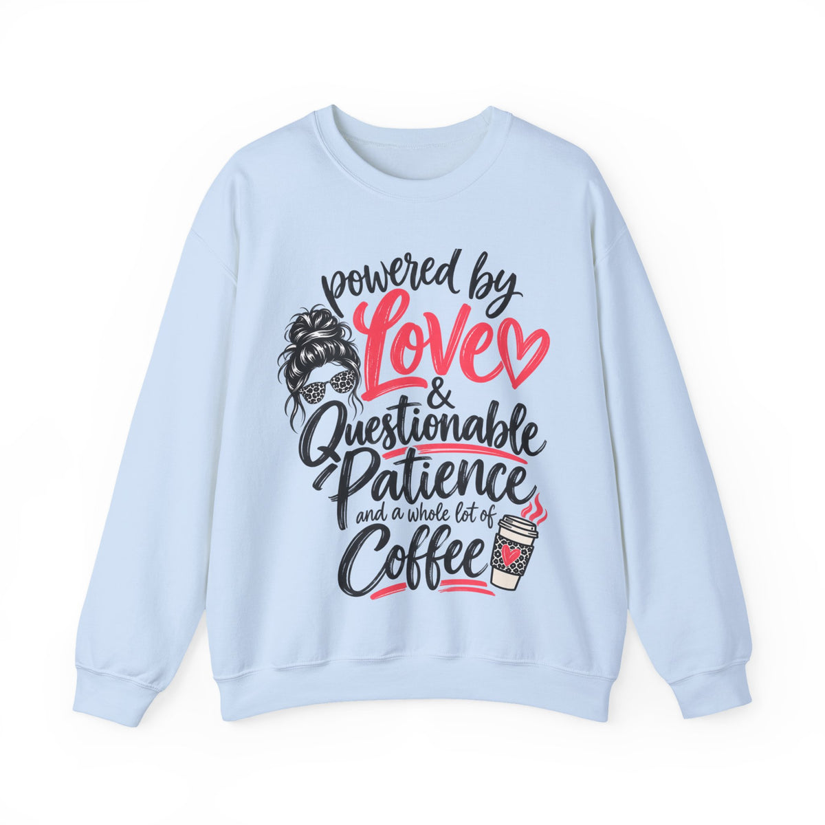 Powered by Love & Questionable Patience Sweatshirt, Funny Mom Coffee Lover Crewneck