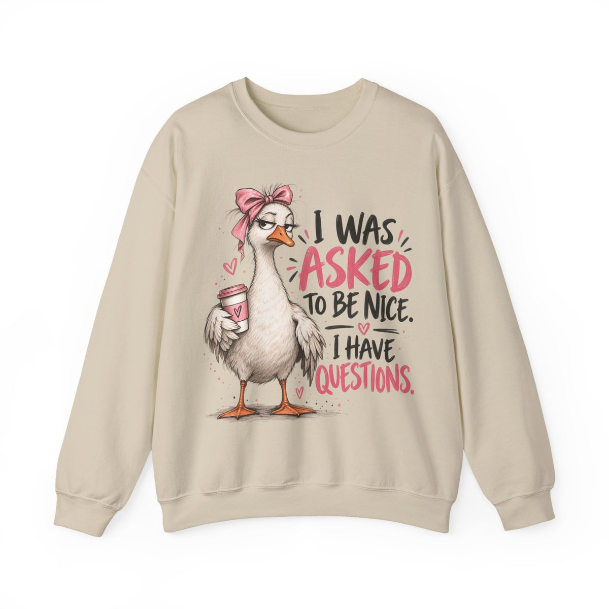 I Was Asked to Be Nice I Have Questions Sweatshirt | Funny Women's Crewneck