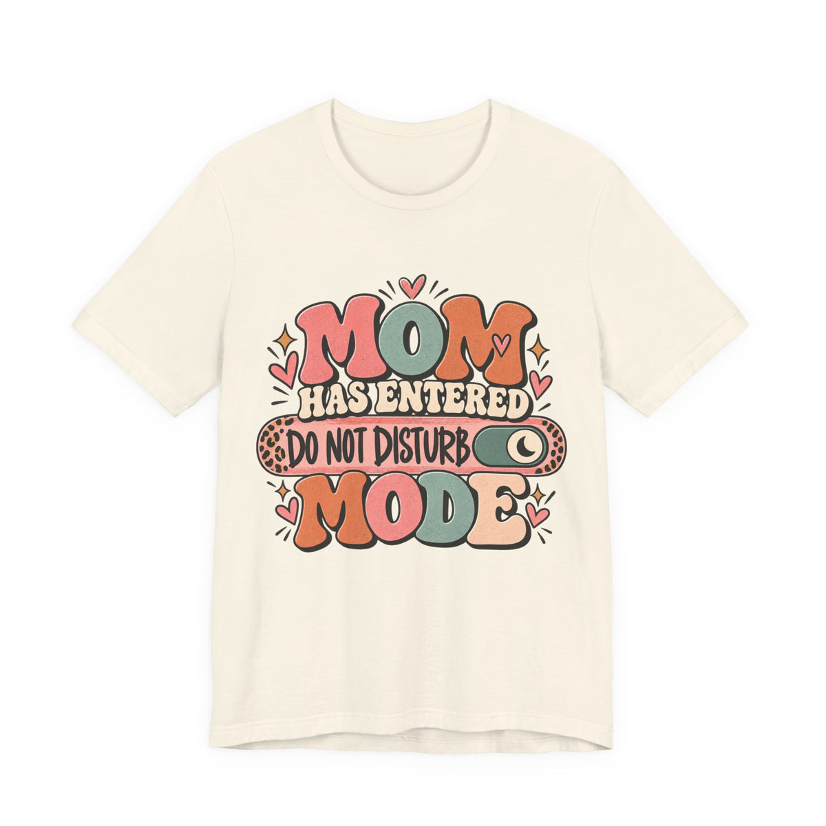 Mom Has Entered Do Not Disturb Mode T-Shirt | Funny Mom Tee