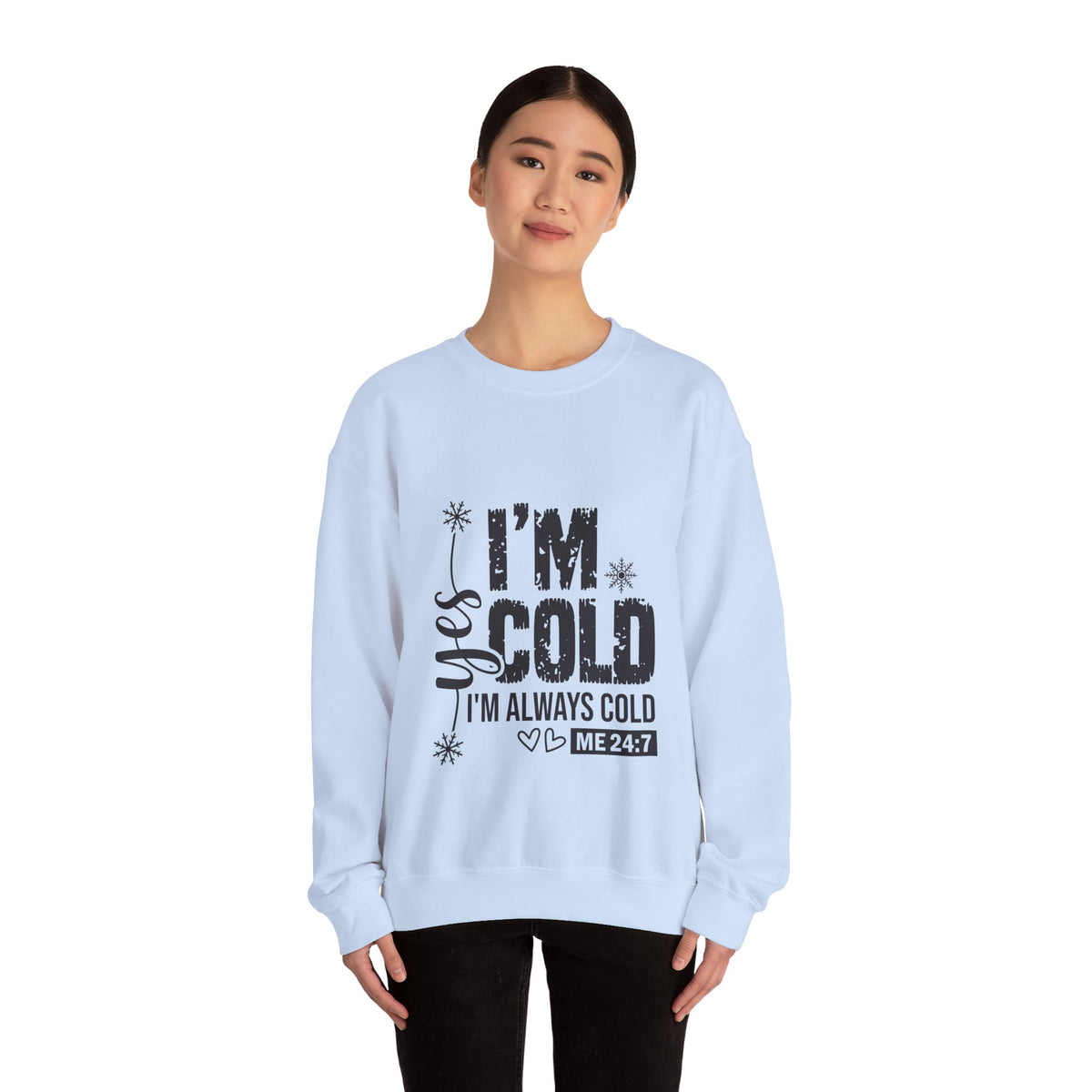 Yes, I’m Cold 24/7 Funny Sweatshirt