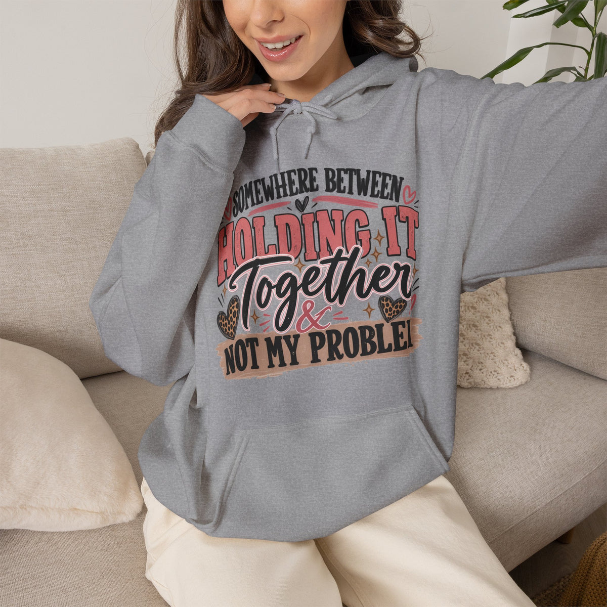 Somewhere Between Holding It Together & Not My Problem Hoodie