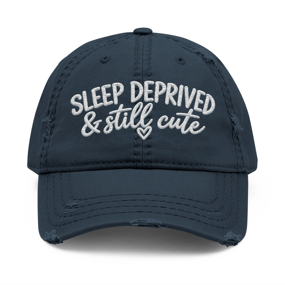 Sleep Deprived & Still Cute Embroidered Distressed Hat