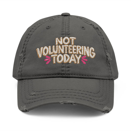 Not Volunteering Today Embroidered Distressed Hat | Funny Women's Cap