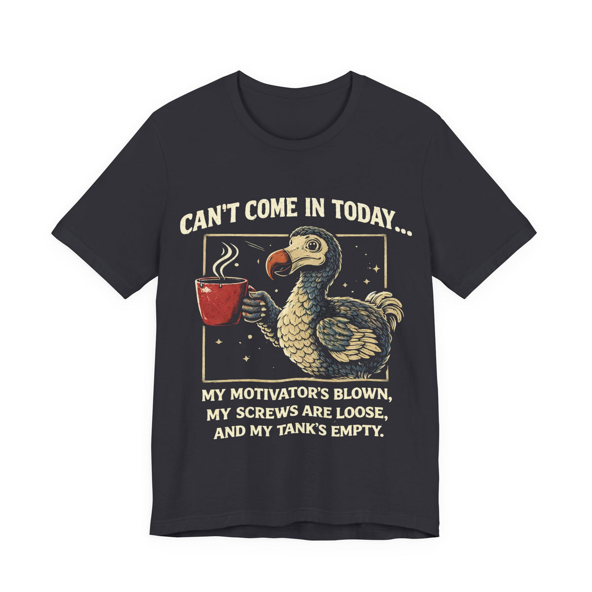 Can’t Come In Today Dodo Bird T-Shirt
