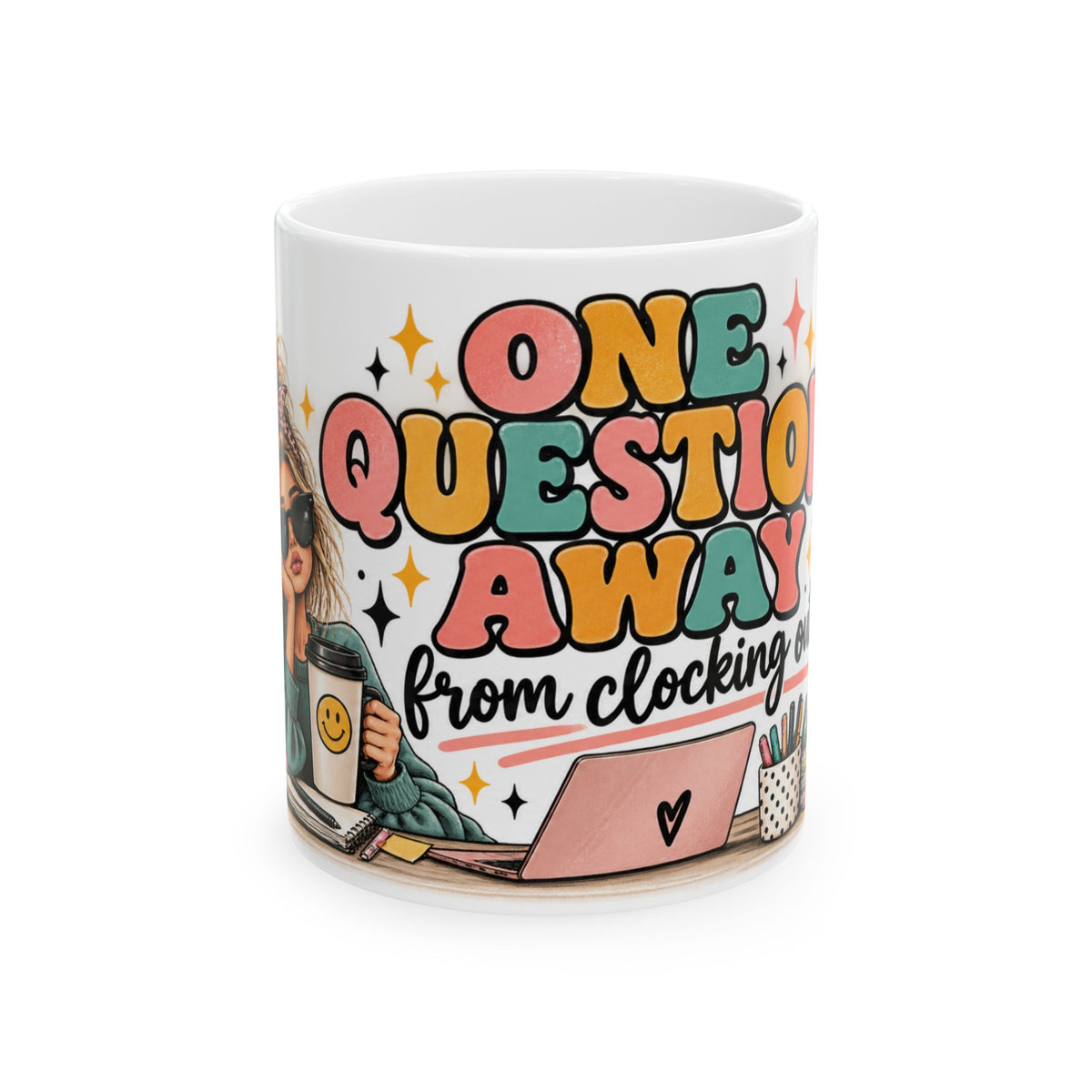 One Question Away From Clocking Out Mug | Funny Work Coffee Mug for Women