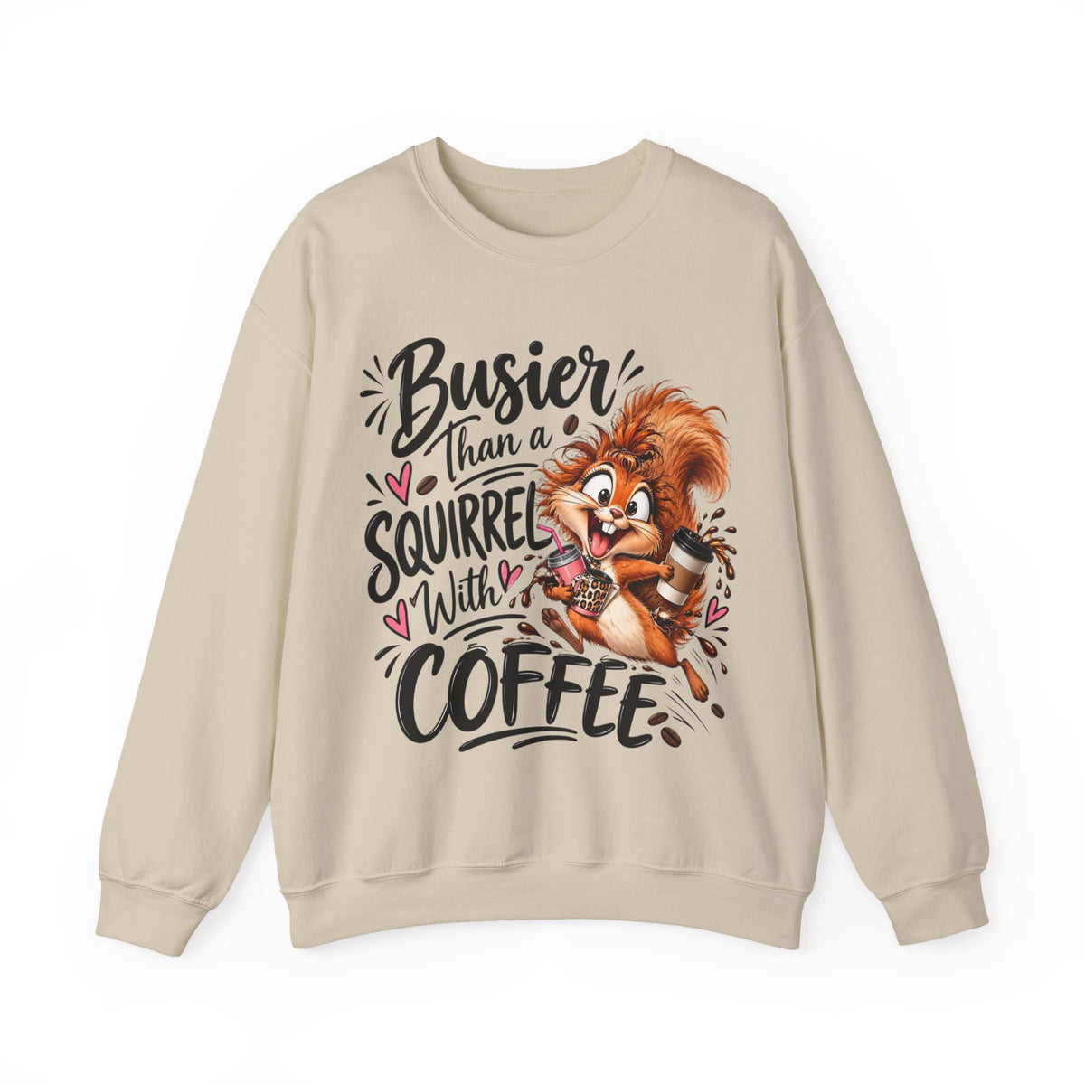 Busier Than a Squirrel With Coffee Sweatshirt, Funny Coffee Lover Crewneck