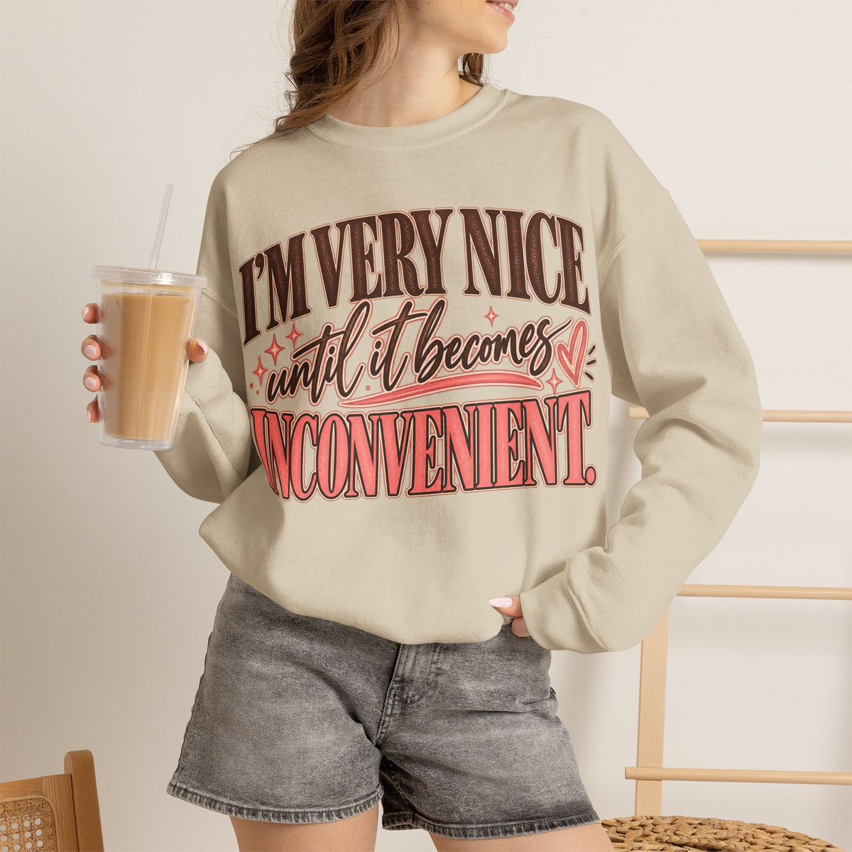 I'm Very Nice Until It Becomes Inconvenient Sweatshirt | Funny Women's Crewneck