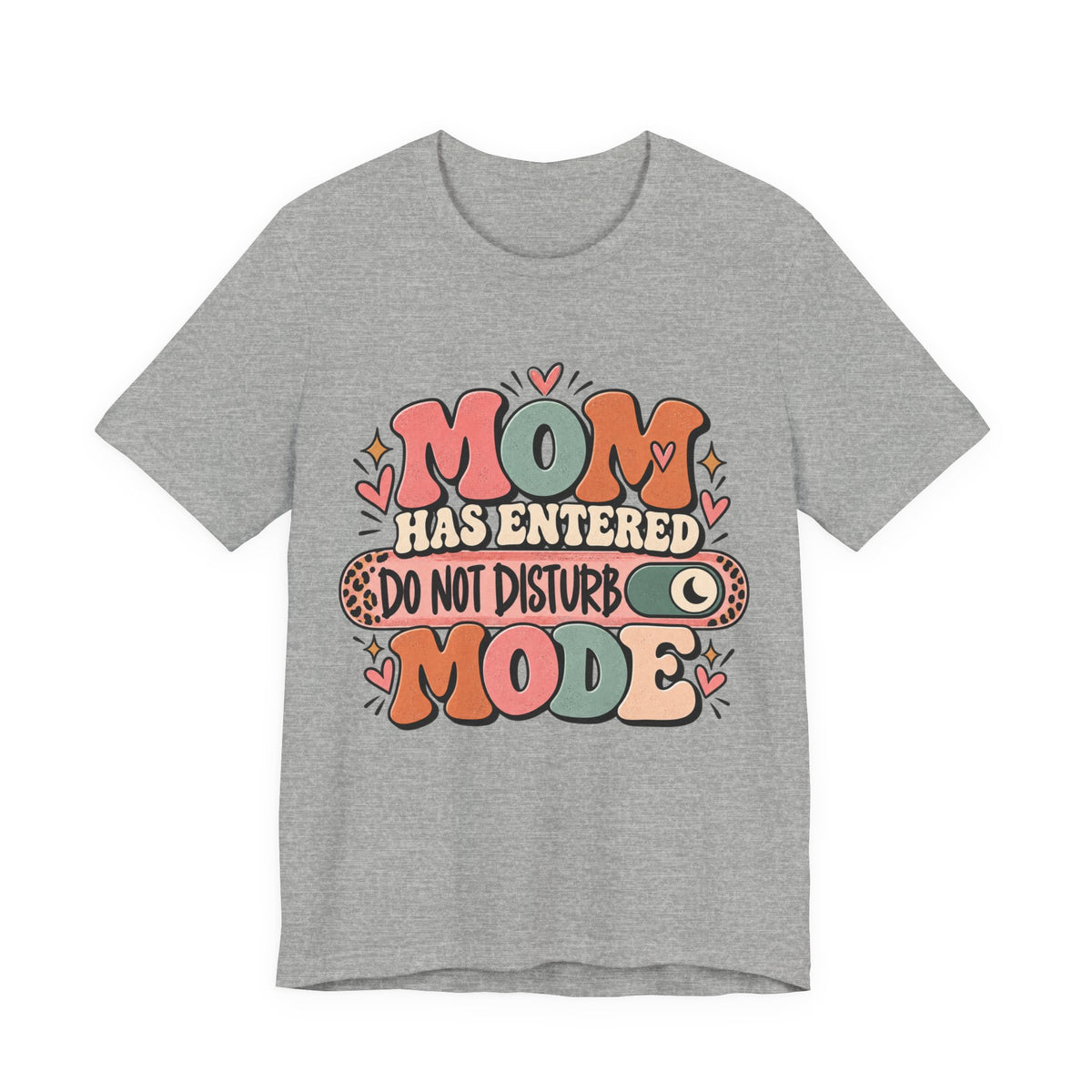Mom Has Entered Do Not Disturb Mode T-Shirt | Funny Mom Tee