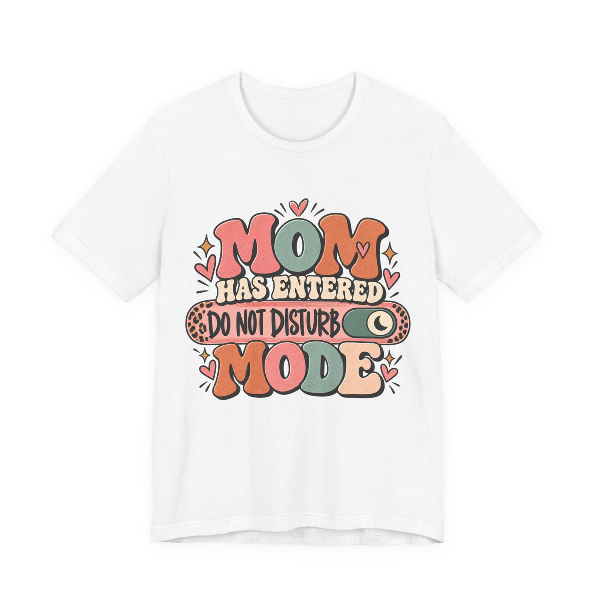 Mom Has Entered Do Not Disturb Mode T-Shirt | Funny Mom Tee
