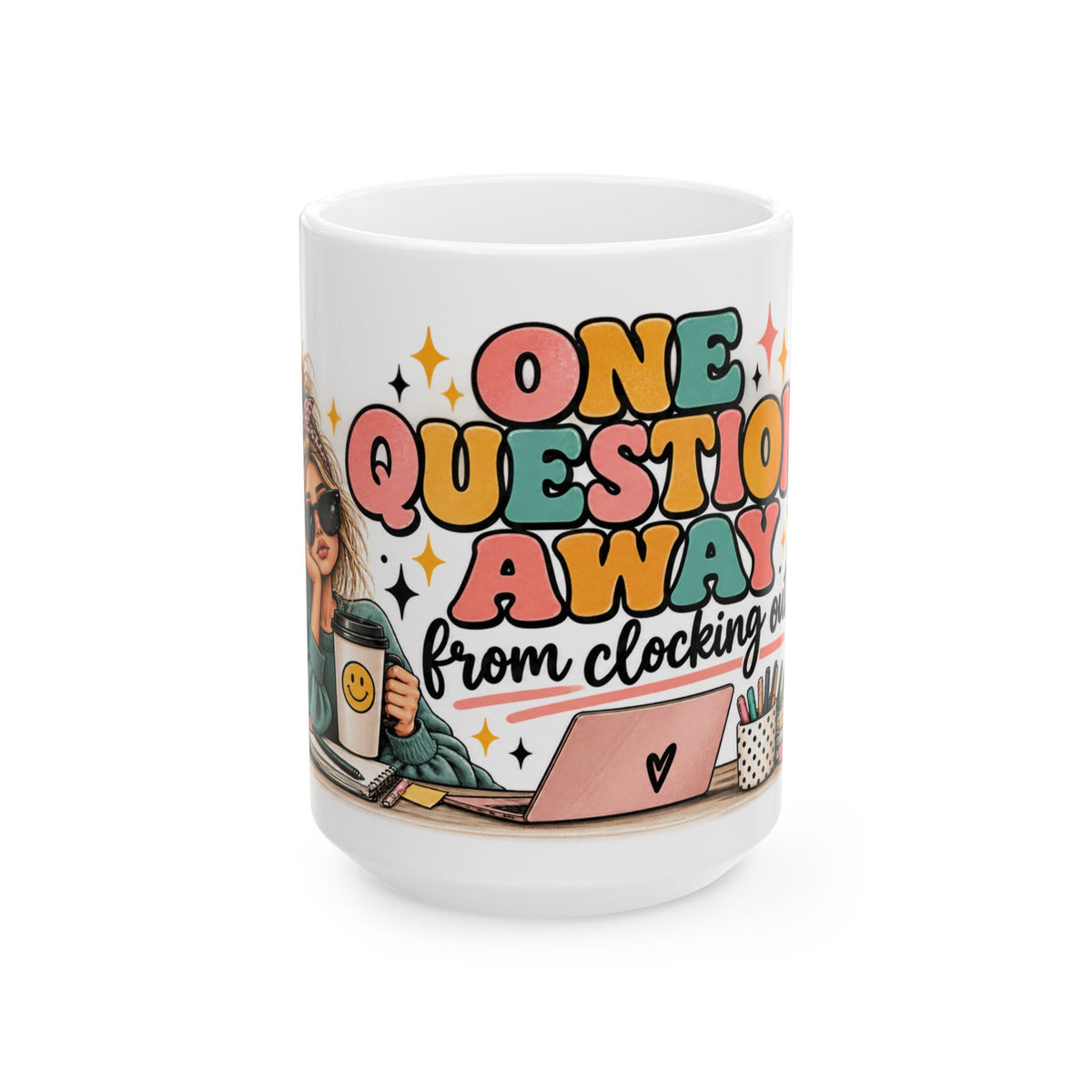 One Question Away From Clocking Out Mug | Funny Work Coffee Mug for Women