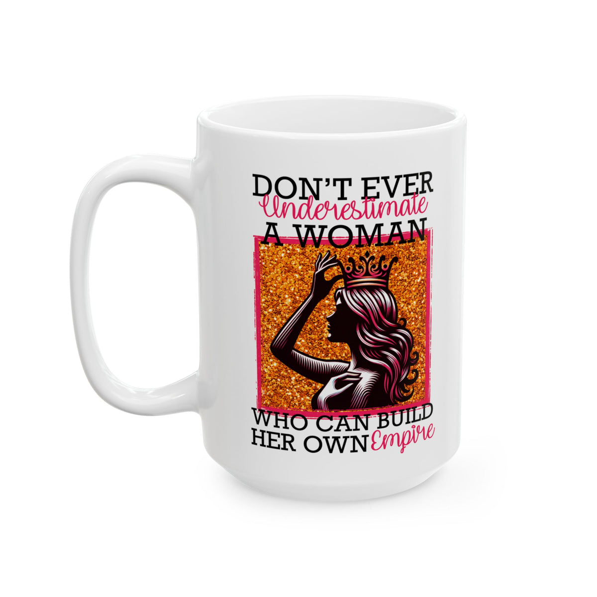 Don’t Underestimate Her Queen Energy Coffee Mug