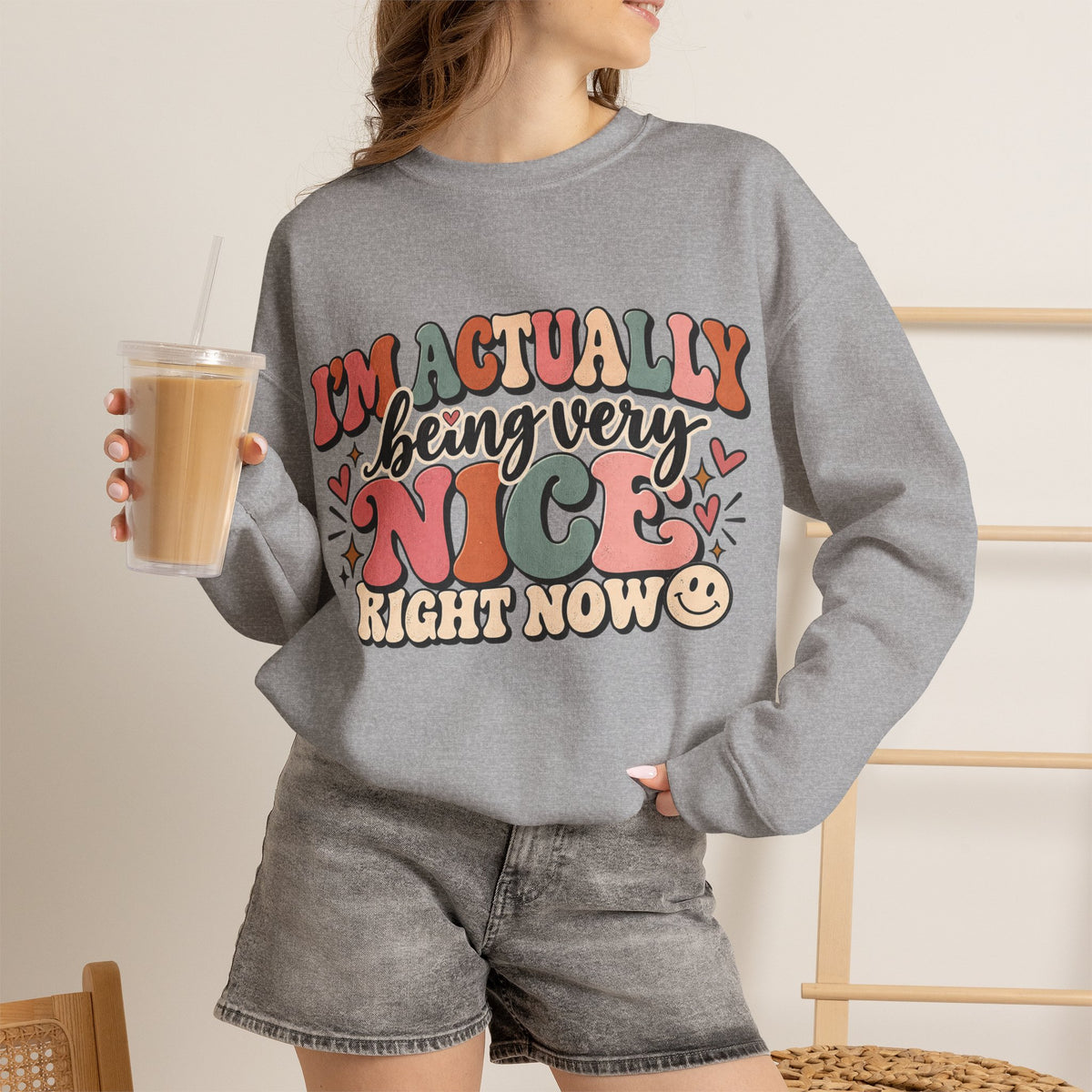 I'm Actually Being Very Nice Right Now Sweatshirt | Funny Women's Crewneck