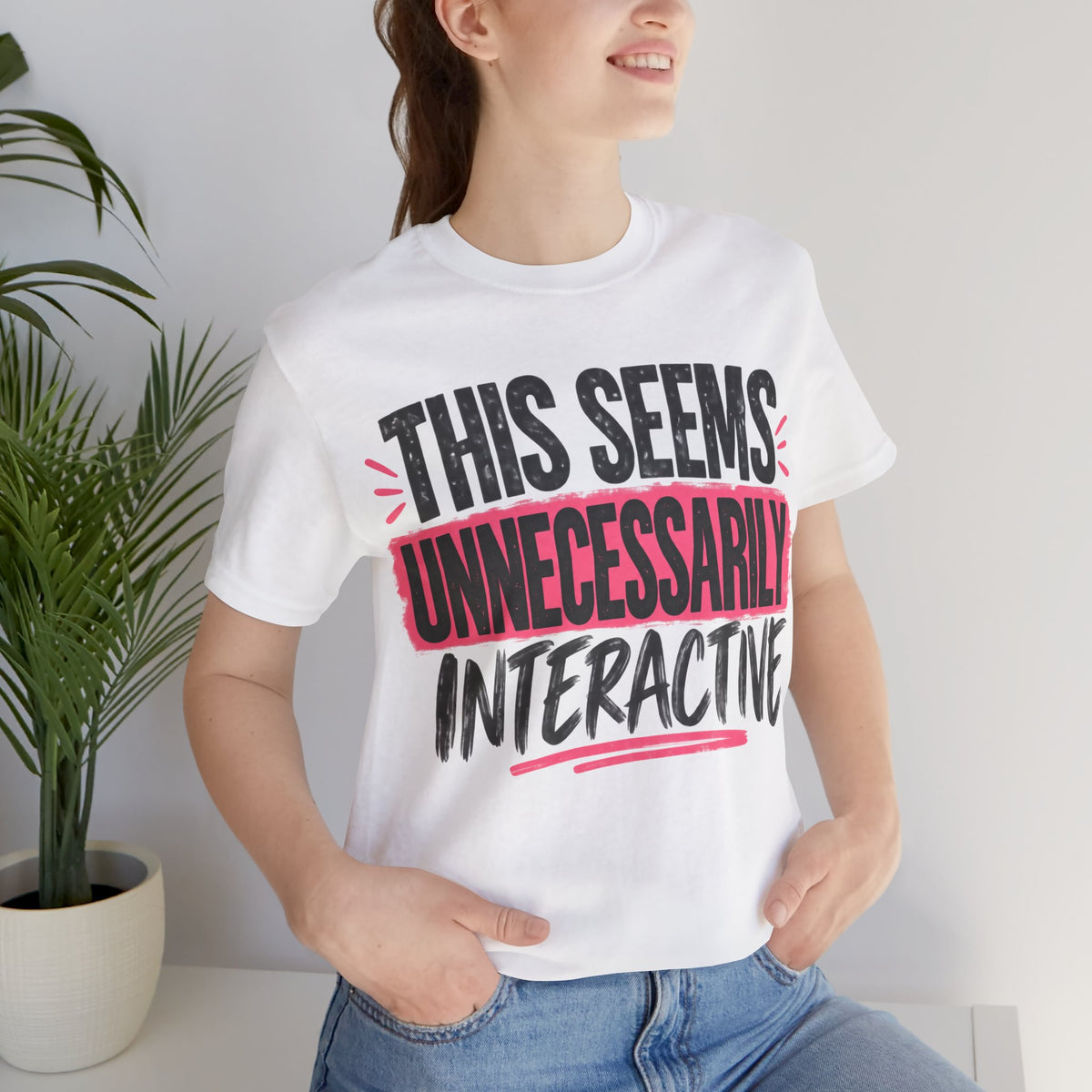 This Seems Unnecessarily Interactive T-Shirt | Funny Women's Graphic Tee