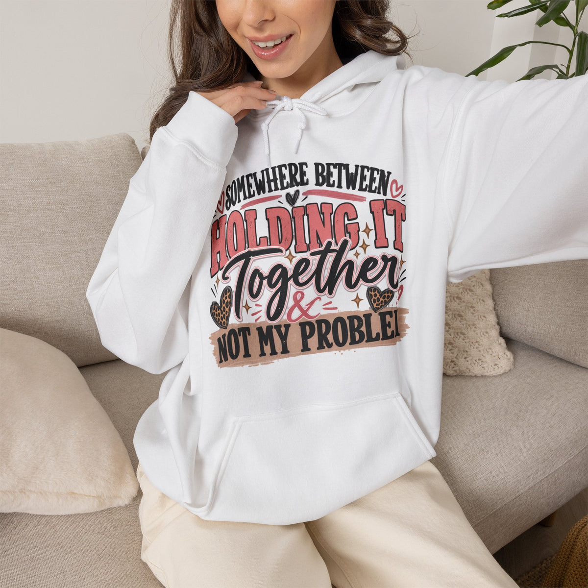 Somewhere Between Holding It Together & Not My Problem Hoodie