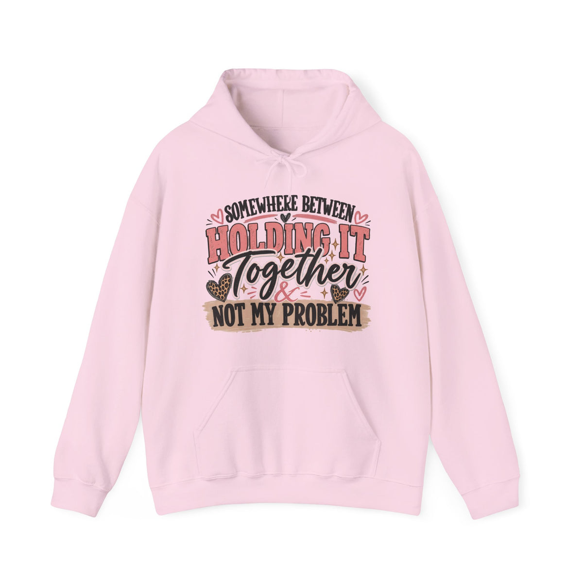 Somewhere Between Holding It Together & Not My Problem Hoodie