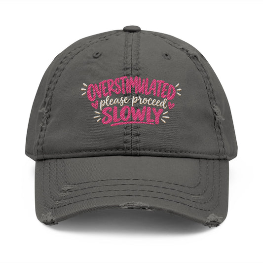 Overstimulated Please Proceed Slowly Embroidered Distressed  Hat