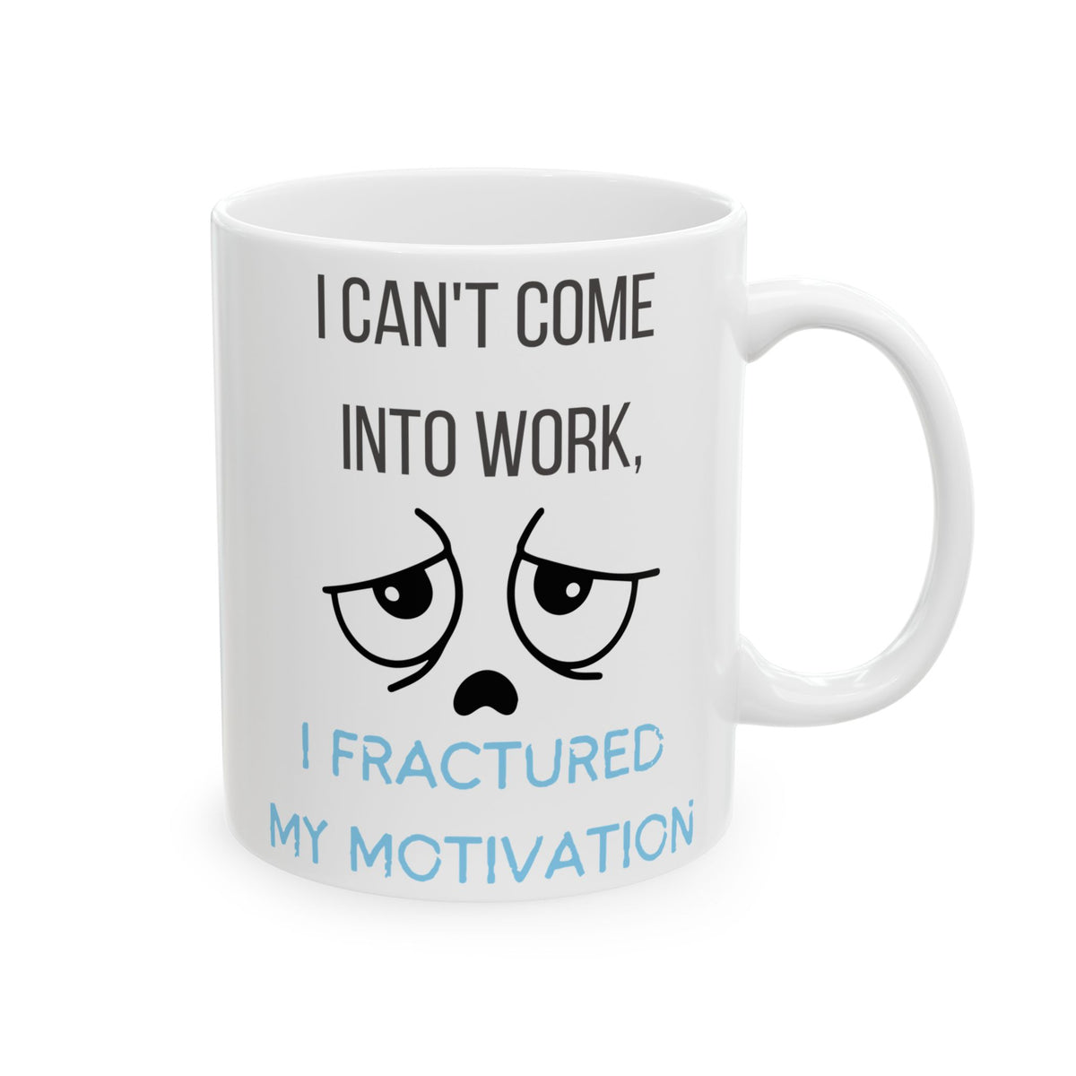 Fractured My Motivation Funny Work Coffee Mug