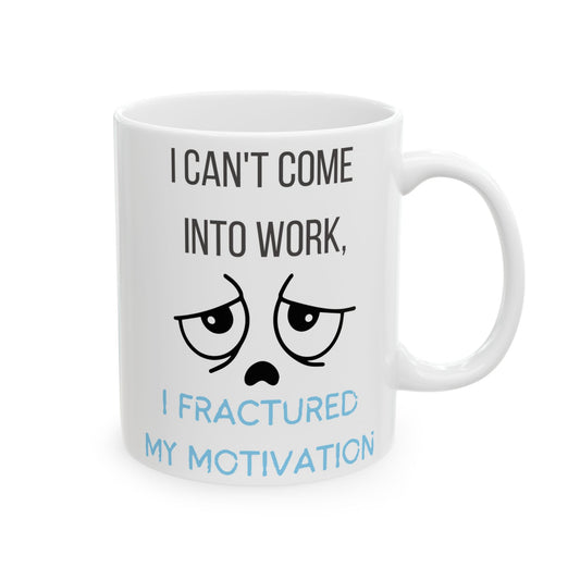 Fractured My Motivation Funny Work Coffee Mug