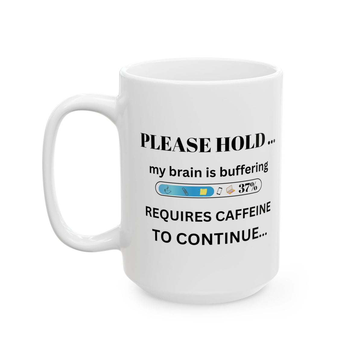Please Hold Brain Buffering Funny Coffee Mug