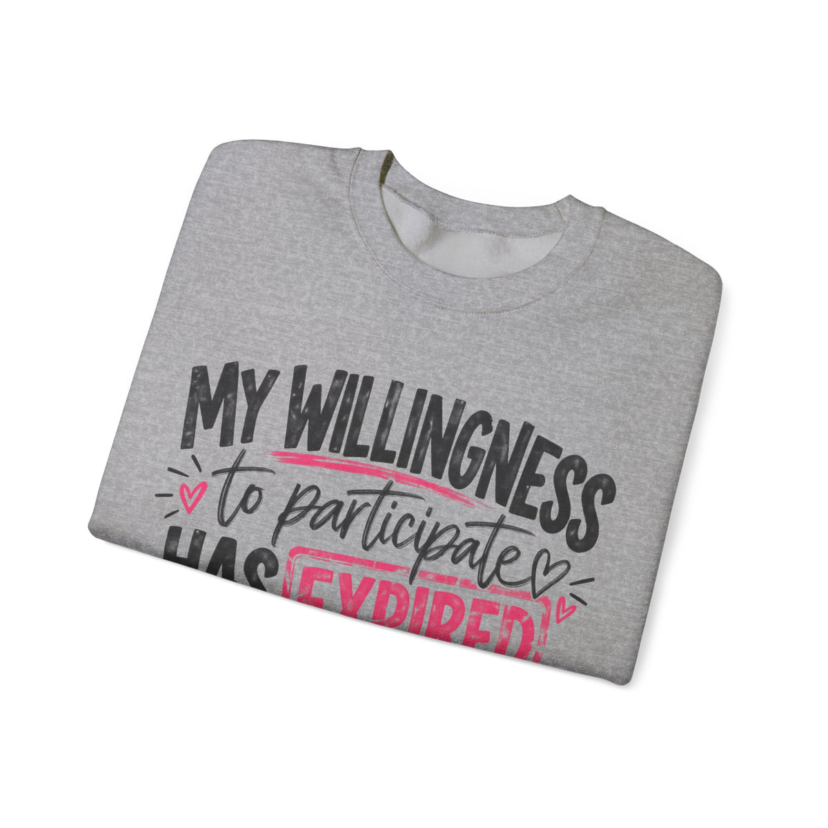 My Willingness to Participate Has Expired Sweatshirt | Funny Women's Crewneck