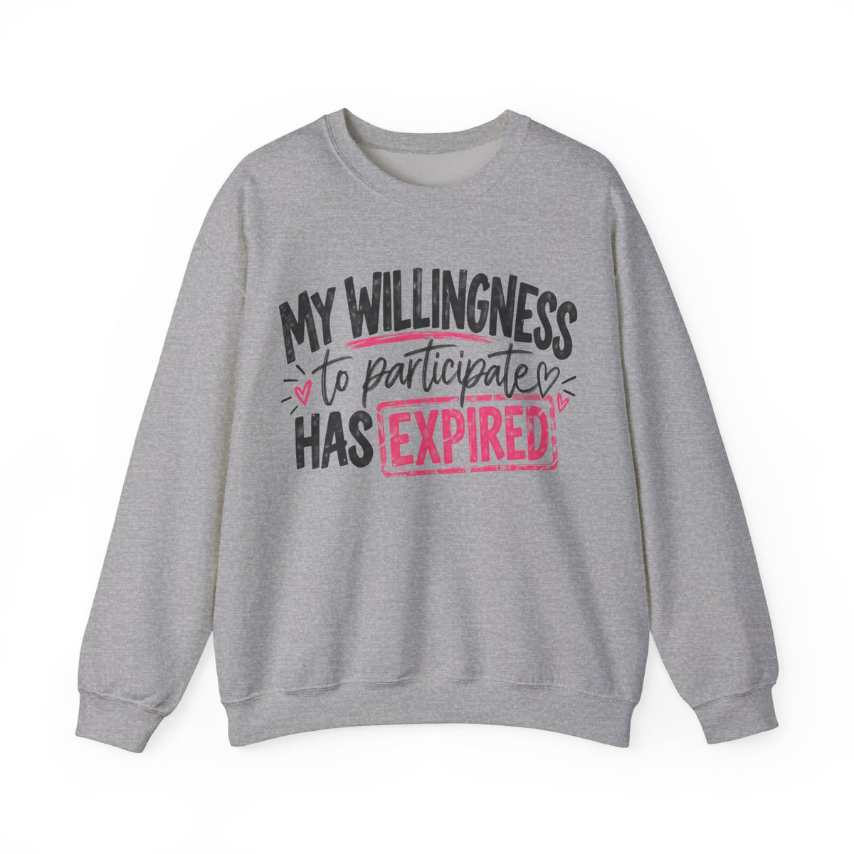 My Willingness to Participate Has Expired Sweatshirt | Funny Women's Crewneck