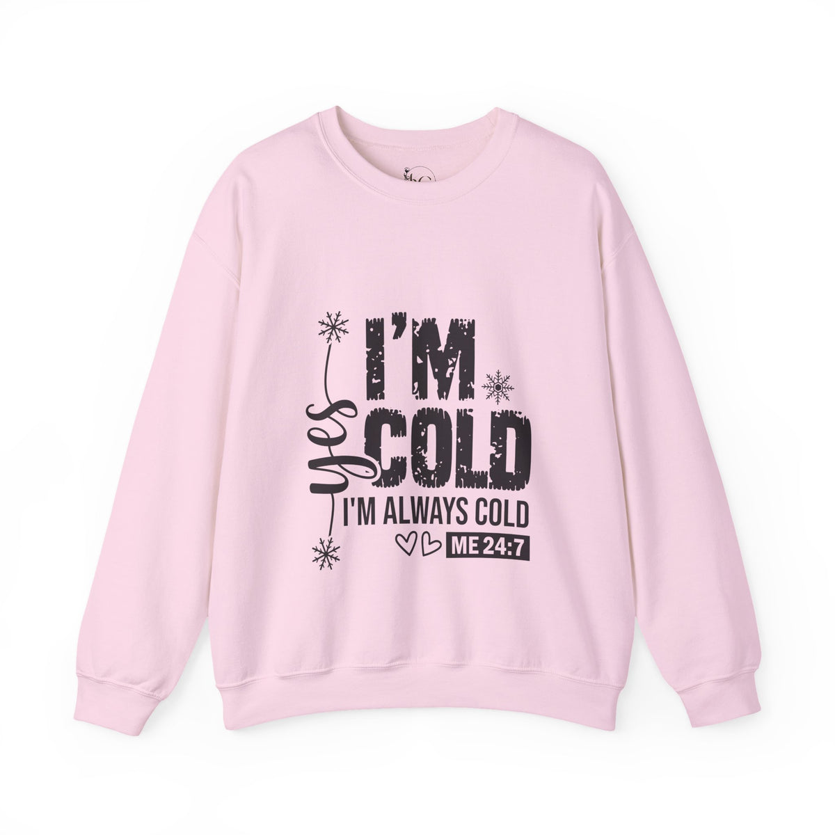 Yes, I’m Cold 24/7 Funny Sweatshirt