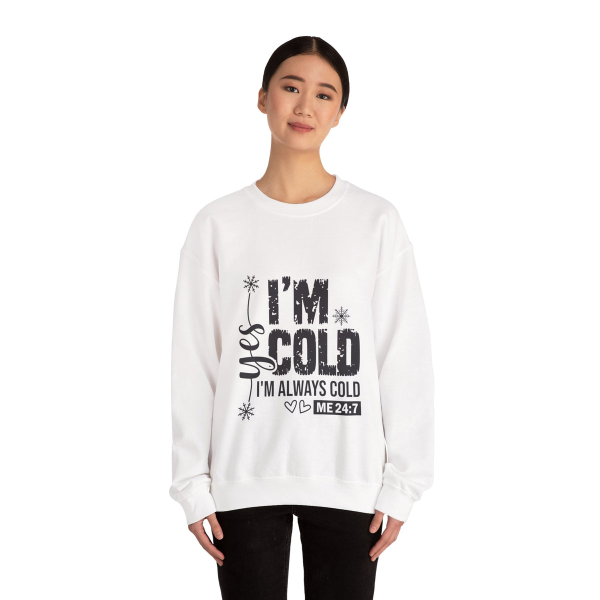 Yes, I’m Cold 24/7 Funny Sweatshirt