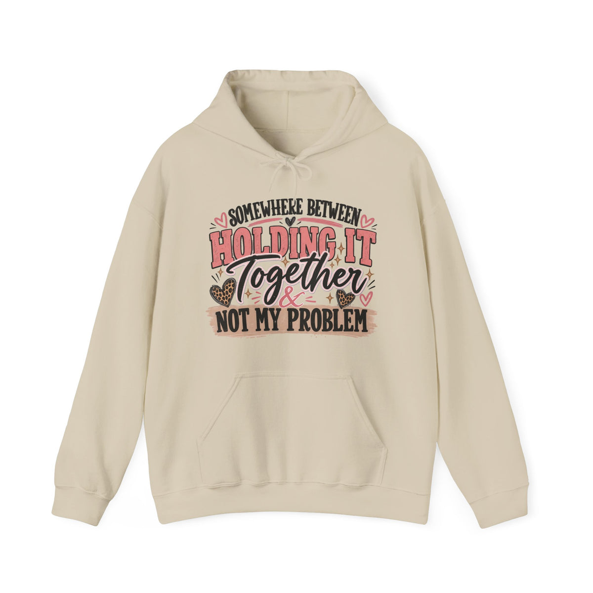 Somewhere Between Holding It Together & Not My Problem Hoodie