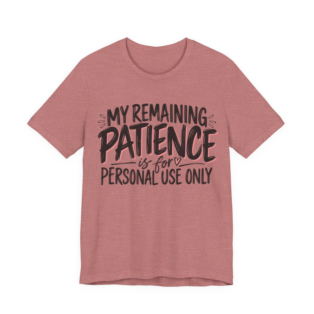 My Remaining Patience Is for Personal Use Only T-Shirt | Funny Women's Teeu